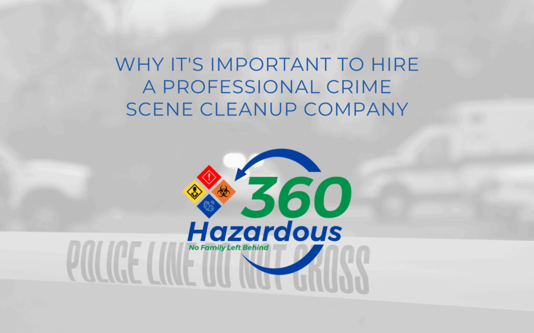Why It’s Important to Hire a Professional Crime Scene Cleanup Company